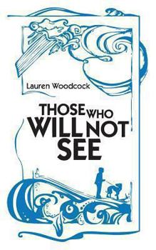 Those Who Will Not See