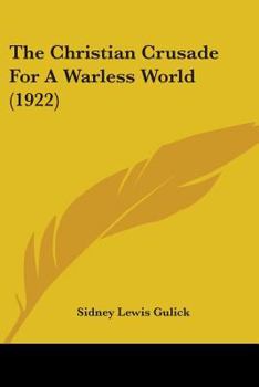 Paperback The Christian Crusade For A Warless World (1922) Book