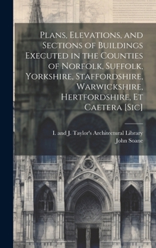 Hardcover Plans, Elevations, and Sections of Buildings Executed in the Counties of Norfolk, Suffolk, Yorkshire, Staffordshire, Warwickshire, Hertfordshire, Et C Book