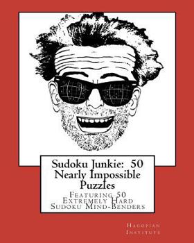 Paperback Sudoku Junkie: 50 Nearly Impossible Puzzles: Featuring 50 Extremely Hard Sudoku Mind-Benders Book