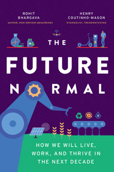 Hardcover The Future Normal: How We Will Live, Work and Thrive in the Next Decade Book