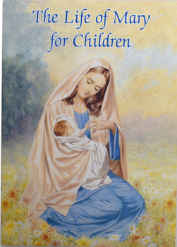 Paperback The Life of Mary for Children Book