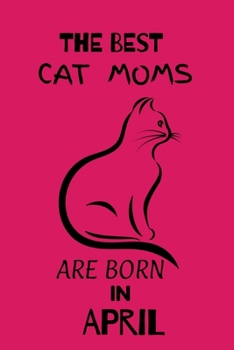 Paperback The best cat moms are born in April Book