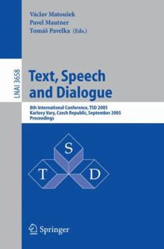 Paperback Text, Speech and Dialogue: 8th International Conference, Tsd 2005, Karlovy Vary, Czech Republic, September 12-15, 2005, Proceedings Book