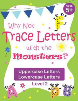 Paperback Why Not Trace Letters with the Monsters? (Level 2) - Uppercase Letters, Lowercase Letters: Black and White Version, Lots of Practice, Cute Images, Age Book