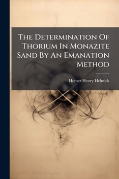 Paperback The Determination Of Thorium In Monazite Sand By An Emanation Method Book