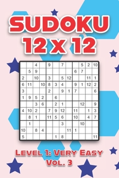 Paperback Sudoku 12 x 12 Level 1: Very Easy Vol. 3: Play Sudoku 12x12 Twelve Grid With Solutions Easy Level Volumes 1-40 Sudoku Cross Sums Variation Travel Pape Book