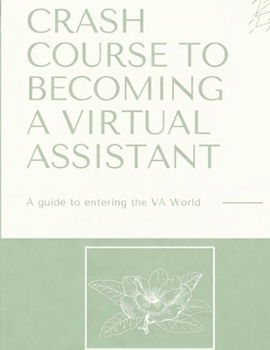 Paperback Crash Course to Becoming a Virtual Assistant: How to Start Your Own VA Business Book