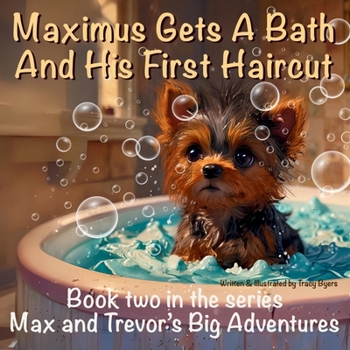 Maximus Gets A Bath And His First Haircut (Max and Trevor's Big Adventures)