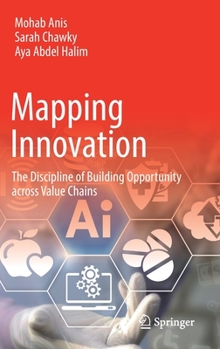 Hardcover Mapping Innovation: The Discipline of Building Opportunity Across Value Chains Book