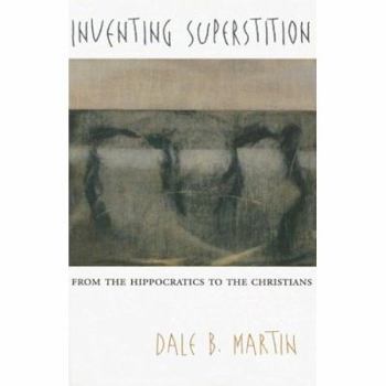 Paperback Inventing Superstition: From the Hippocratics to the Christians Book