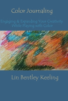 Color Journaling: Engaging & Expanding Your Creativity While Playing with Color