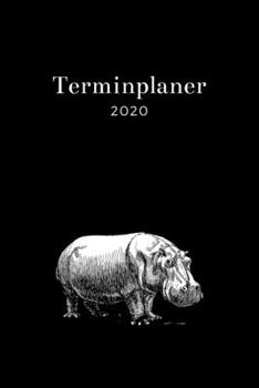Terminplaner 2020: Nilpferd Kalender I Wochenkalender I Jahresplaner I Jahreskalender I Terminplaner I für Männer und Frauen , Mädchen und Jungen | ... für Nilpferd oder Hippo (German Edition)