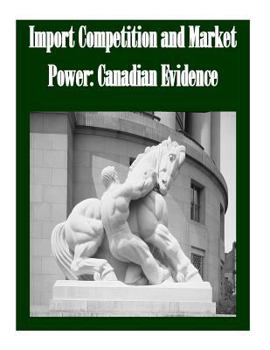 Paperback Import Competition and Market Power: Canadian Evidence Book
