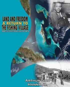 Land and Freedom - A Return to the Fishing Village: Sabbatical Essays From a Legal Aid Lawyer