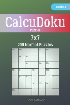 Paperback CalcuDoku Puzzles - 200 Normal Puzzles 7x7 Book 10 Book