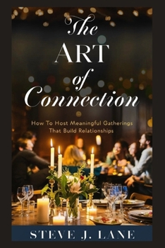 Paperback The Art of Connection: How to Host Meaningful Gatherings that Build Relationships Book