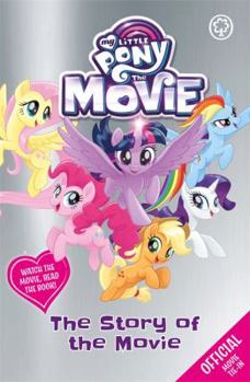 Paperback The Story of the Movie (My Little Pony The Movie) Book