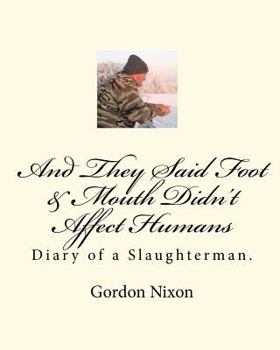 Paperback And They Said Foot & Mouth Didn't Affect Humans: Diary of a Slaughterman. Book