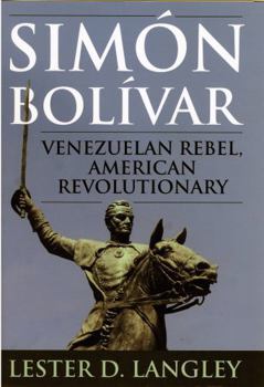 Hardcover Simón Bolívar: Venezuelan Rebel, American Revolutionary Book