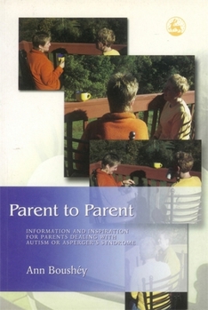 Paperback Parent to Parent: Information and Inspiration for Parents Dealing with Austim or Asperger's Syndrome Book