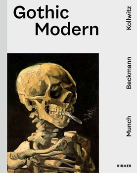 Hardcover Gothic Modern: Munch. Beckmann. Kollwitz Book