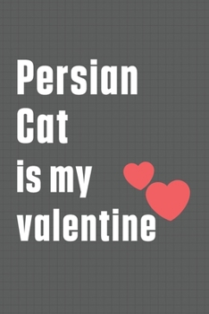 Paperback Persian Cat is my valentine: For Persian Cat Fans Book