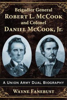 Paperback Brigadier General Robert L. McCook and Colonel Daniel McCook, Jr.: A Union Army Dual Biography Book