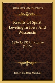 Results Of Spirit Leveling In Iowa And Wisconsin: 1896 To 1914, Inclusive