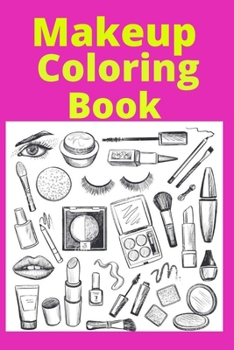 Paperback Makeup Coloring Book: Kids for Ages 4-8 [Large Print] Book