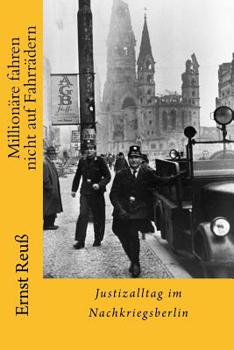 Paperback Millionäre fahren nicht auf Fahrrädern: Justizalltag im Nachkriegsberlin [German] Book