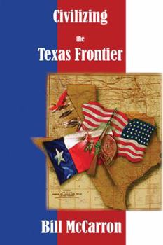 Paperback Civilizing the Texas Frontier: The Love Story of Mr. and Mrs. James Lowry Smith Book