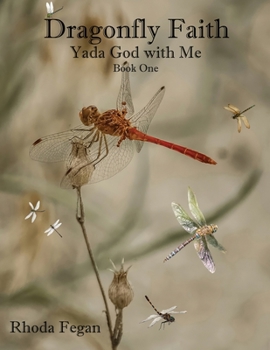 Paperback Dragonfly Faith Book One: Yada God With Me Book