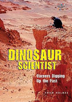 Dinosaur Scientist: Careers Digging Up the Past - Book  of the Wild Science Careers