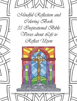 Paperback Mindful Reflection and Coloring Book: 35 Inspirational Bible Verses about Life to Reflect Upon Book