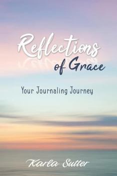 Paperback Reflections of Grace: Your Journaling Journey Book