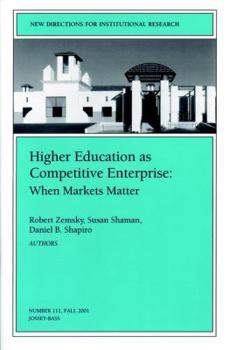 Paperback Higher Education as Competetive Enterprise: When Markets Matter: New Directions for Institutional Research, Number 111 Book