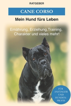 Paperback Cane Corso: Erziehung, Training, Charakter von Cane Corso - Der Cane Corso Ratgeber [German] Book