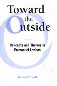 Toward The Outside: Concepts And Themes In Emmanuel Levinas