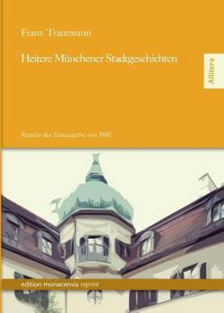 Paperback Heitere Münchner Stadtgeschichten: Reprint der Erstausgabe von 1881 [German] Book