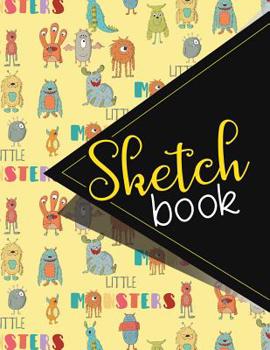 Sketchbook : Sketch Book, Best Sketch Book, Fashion Sketchbook, Sketch Book Kids, Sketchbook for Toddlers, Cute Monsters Cover. 8. 5 X 11
