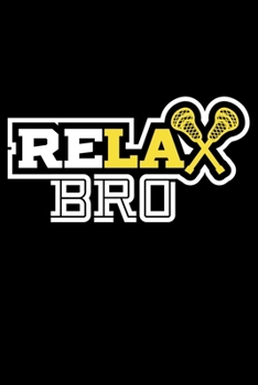 Paperback Relax Bro: Lacrosse, Sports, Lacrosse Player Lined Notebook Journal Diary 6x9 Book