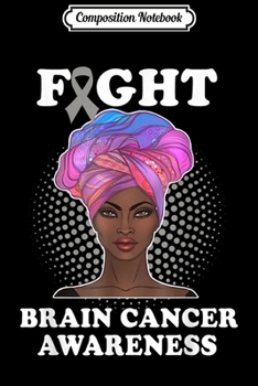 Paperback Composition Notebook: Fight Brain Cancer Awareness Black Women Warrior Gift Journal/Notebook Blank Lined Ruled 6x9 100 Pages Book