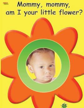 Paperback Mommy, mommy, am I your little flower? Book