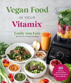 Paperback Vegan Food in Your Vitamix: 60+ Delicious, Nutrient-Packed Recipes for Everyone's Favorite Blender Book