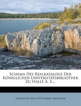 Paperback Schema Des Realkatalogs Der Koniglichen Universitatsbibliothek Zu Halle A. S.... [German] Book
