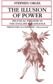 Paperback The Illusion of Power: Political Theater in the English Renaissance Book