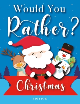 Paperback Would You Rather? Christmas Edition: Fun Game with Hilarious Questions - Book For Kids & Whole Family Book