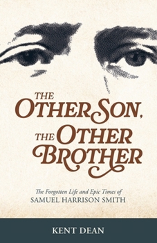 The Other Son, The Other Brother: The Forgotten Life and Epic Times of Samuel Harrison Smith