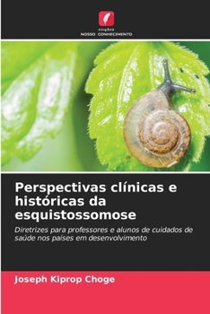 Perspectivas clínicas e históricas da esquistossomose (Portuguese Edition)